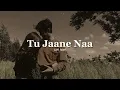 Tu Jaane Na - Lofi Remix | Atif Aslam | Relaxing Vibes on Lofi Loom