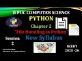 SECOND PUC CHAPTER 02 FILE HANDLING IN PYTHON SESSION - 02 COMPUTER SCIENCE NCERT