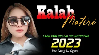 Download Lagu TARLING TERBARU 2023 yang sedang viral ~ KALAH MATERI  vocal Nung Ulqisma MP3
