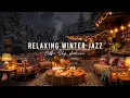 Lagu Smooth Jazz Instrumental Music for Studying ⛄ Cozy Winter Coffee Shop Ambience \u0026 Jazz Relaxing Music