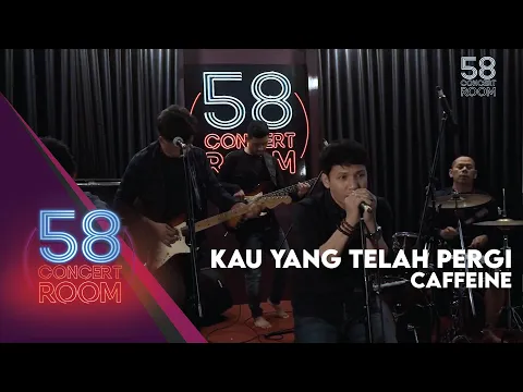 Download MP3 Kau yang Telah Pergi - CAFFEINE (Live at 58 Concert Room)