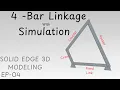 4-Bar Linkage with Motion Simulation in Solid Edge Solid Edge 3D Modeling EP 04