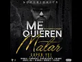 Me Quieren Matar (feat. Anuel AA, Ozuna, Juanka & Cosculluela) - Super Yei