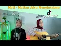 Lagu Mati Matian Aku Mencintaimu (dan kau mencintaiku berjanji tak akan pergi) || yolandani akustik cover