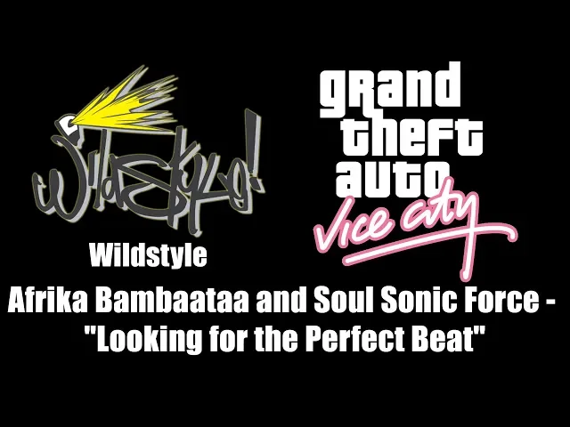 GTA: Vice City - Wildstyle | Afrika Bambaataa and Soul Sonic Force - "Looking for the Perfect Beat"