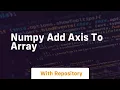 numpy add axis to array