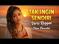 Lagu Tak Ingin Sendiri - Dian Piesesha - Versi Reggae | sendu romantis penuh rindu | Tropical Reggae ID