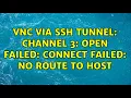 VNC via SSH tunnel channel 3 open failed connect failed No route to host 3 Solutions