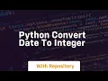 python convert date to integer