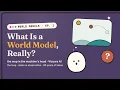 Lecture 1 - What is a World Model Really