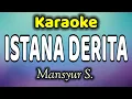 Download Lagu ISTANA DERITA Karaoke Mansyur S