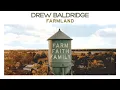Drew Baldridge - Farmland (Official Audio)