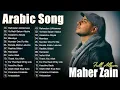 Download Lagu Top Arabic Songs 2025 ✨Maher Zain Full Album 2025 🎶أغاني ماهر زين التي يجب عليك الاستماع إليها