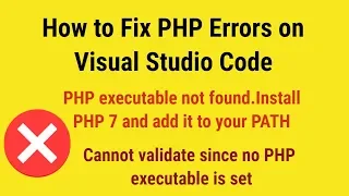 How to fix PHP error on Visual Studio Code PHP executable not found Cannot validate since no PHP