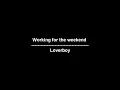Working for the weekend - Loverboy - lyrics