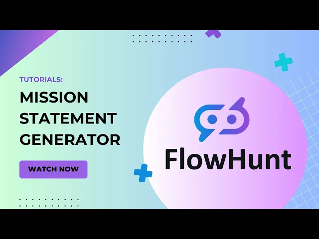 Thumbnail for How To Create a Mission Statement Generator with FlowHunt