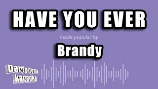 Brandy - Have You Ever (Karaoke Version)