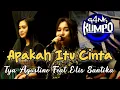 Download Lagu APAKAH ITU CINTA // GANK KUMPO // TYA AGUSTIN FEAT ELIS SANTIKA