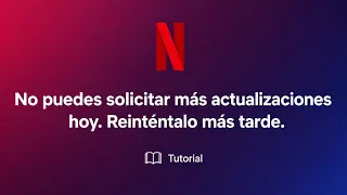 SOLUCIÓN NETFLIX ✅ No puedes solicitar más actualizaciones hoy. Reinténtalo más tarde. 100% Tutorial