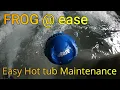 How To Set Up Your Hot Tub Frog Ease Sanitizing System Easy Hot tub Maintenance with Frog Ease