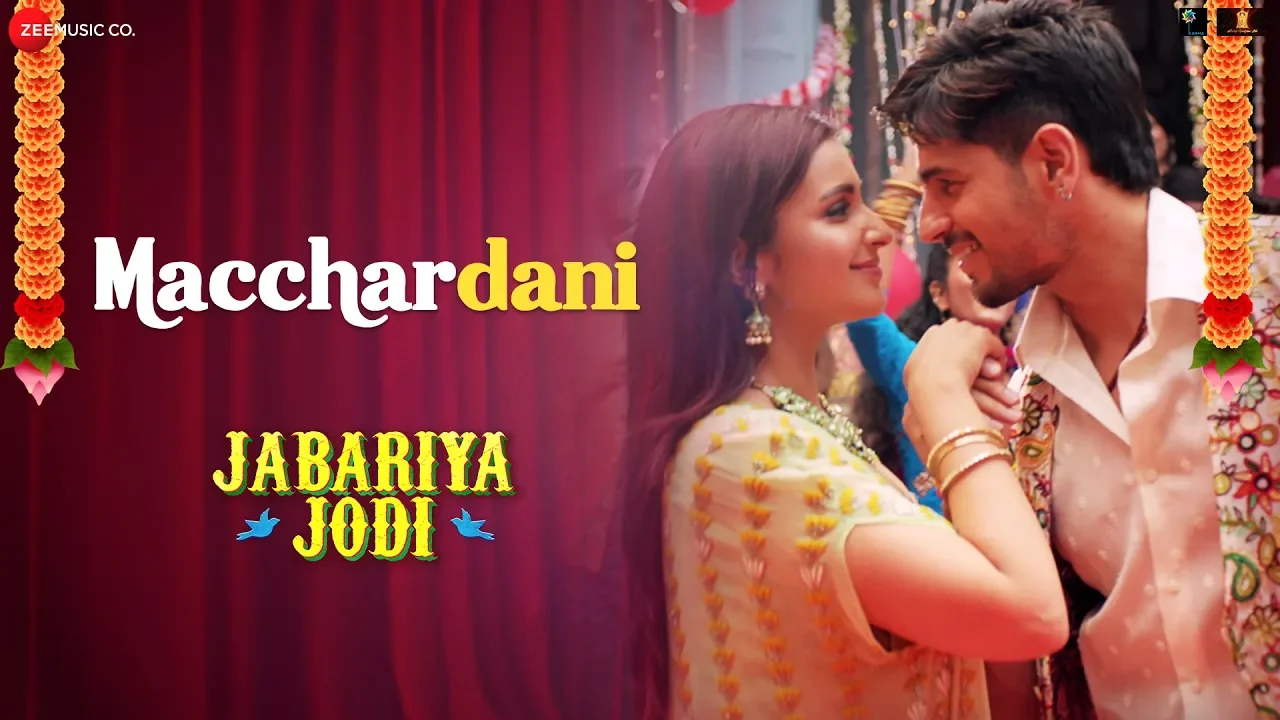 Macchardani | Jabariya Jodi | Sidharth Malhotra & Parineeti Chopra | Vishal Mishra & Jyotica Tangri