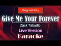 Zack Tabudlo - Give Me Your Forever[ORIGINAL KEY](karaoke / LIVE VERSION / Instrumental / Minus One)
