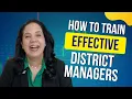 How To Train a New District Manager