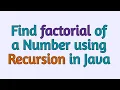 Find Factorial of A Number Using Recursion in Java Easy Way 2 mins