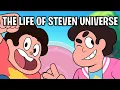 The Life Of Steven Universe Part 1 Steven Universe