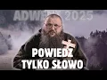 01.12.2025 Powiedz tylko Słowo
