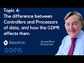 Q4-The difference between Controllers and Processors of data and how the GDPR affects them