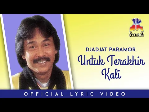 Download MP3 Djadjat Paramor - Untuk Terakhir Kali (Official Lyric Video)