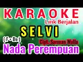 Download Lagu SELVI Karaoke Nada Cewe/Perempuan/Female||Karaoke SELVI Versi Cewe/Wanita||Cipt. Sarman Walla