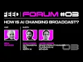 FEED Forum Beyond the hype - AI that s actually changing broadcast