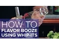 How to rapidly flavor booze using whip-its