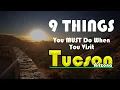 9 Things You HAVE To Do On Your First Trip To Tucson Arizona