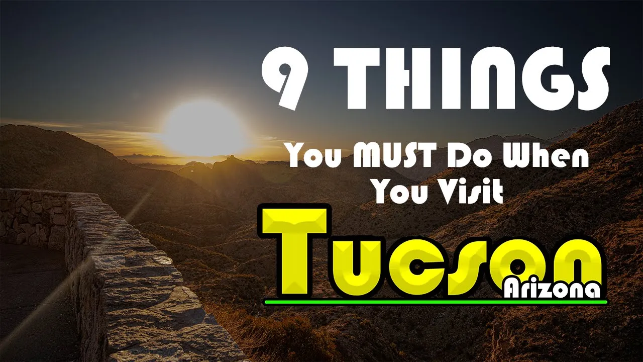 9 Things You HAVE To Do On Your First Trip To Tucson, Arizona