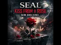 Seal - Kiss From a Rose (Dark Rock)