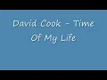 David Cook - Time Of My Life W/Lyrics