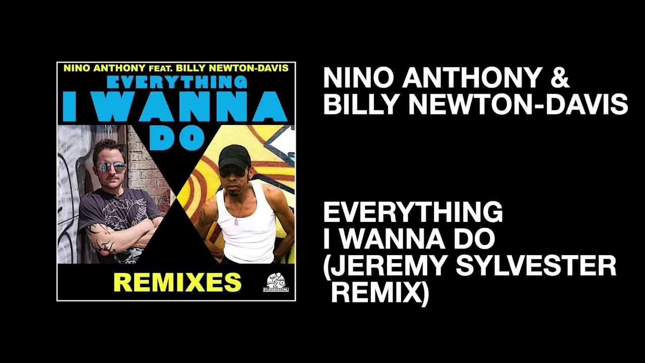 Nino Anthony & Billy Newton-Davis / Everything I Wanna Do (Jeremy Sylvester Remix)