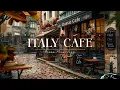 Download Lagu Italy Cafe Shop Ambience ☕ Outdoor Cafe Vibes \u0026 Smooth Bossa Nova Piano Jazz for Study, Relax,  Work