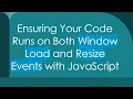 Ensuring Your Code Runs on Both Window Load and Resize Events with JavaScript