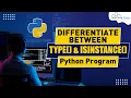 type vs isinstance - What s the Difference Python Program English