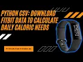 Python CSV Export Fitbit Data for Macros Python for Fitness