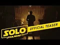 Video di Solo: A Star Wars Story Official Teaser