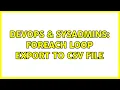 DevOps SysAdmins ForEach Loop Export to CSV file 2 Solutions