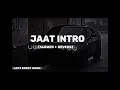 Lagu Jaat intro/slowed+reverb/enjoy this song.