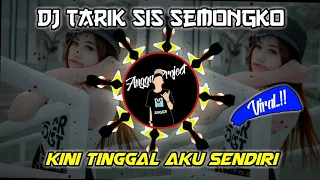 dj tarik sis semongko kini tinggal aku sendiri terbaru 2020 remix full bass