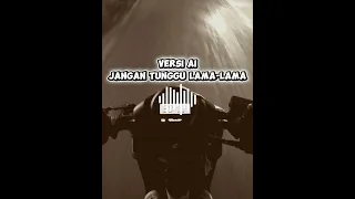 jangan tunggu lama lama versi ai 