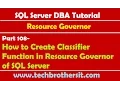 SQL Server DBA Tutorial 108-How to Create Classifier Function in Resource Governor of SQL Server